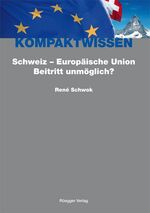 ISBN 9783725309269: Schweiz - Europäische Union: Beitritt unmöglich?