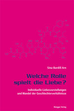 ISBN 9783725309696: Welche Rolle spielt die Liebe? - Individuelle Liebesvorstellungen und Wandel der Geschlechterverhältnisse