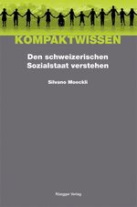 ISBN 9783725309894: Den schweizerischen Sozialstaat verstehen - Sozialgeschichte - Sozialphilosophie - Sozialpolitik