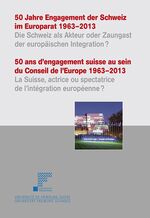 ISBN 9783725310050: 50 Jahre Engagement der Schweiz im Europarat 1963–2013 - Die Schweiz als Akteur oder Zaungast der europäischen Integration?