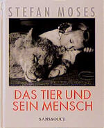 Stefan Moses. Das Tier und sein Mensch. 
