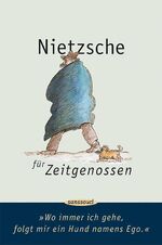 ISBN 9783725412471: Nietzsche für Zeitgenossen. Wo immer ich gehe, folgt mir ein Hund namens Ego - signiert