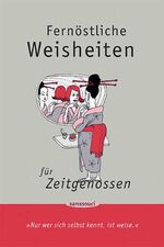 ISBN 9783725412990: Fernöstliche Weisheiten für Zeitgenossen - Nur wer sich selbst kennt, ist weise