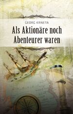 ISBN 9783727213410: Als Aktionäre noch Abenteurer waren