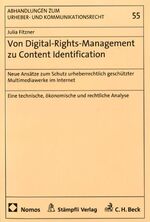 ISBN 9783727214998: Von Digital-Rights-Management zu Content-Identification - Neue Ansätze zum Schutz urheberrechtlich geschützter Multimediawerke im Internet <br>Eine technische, ökonomische und rechtliche Analyse