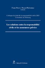 ISBN 9783727230363: Les relations entre la responsabilité civile et les assurances privées – Colloque du droit de la responsabilité civile 2015 Université de Fribourg