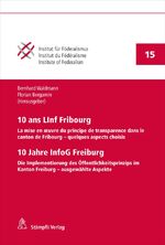 ISBN 9783727251320: 10 ans LInf Fribourg / 10 Jahre InfoG Freiburg – La mise en œuvre du principe de transparence dans le canton de Fribourg – quelques aspects choisis Die Implementierung des Öffentlichkeitsprinzips im Kanton Freiburg – ausgewählte Aspekte