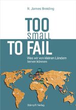 ISBN 9783727260957: Too Small to Fail - Was wir von kleinen Ländern lernen können