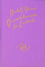 ISBN 9783727409356: Grundelemente der Esoterik: Notizen von einem esoterischen Lehrgang in 31 Vorträgen, Berlin 1905 Steiner, Rudolf