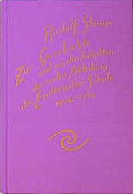 Zur Geschichte und aus den Inhalten der ersten Abteilung der Esoterischen Schule, 1904-1914 - Briefe, Rundbriefe, Dokumente und Vorträge