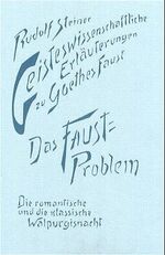 Geisteswissenschaftliche Erläuterungen zu Goethes "Faust": Band 2., Das Faust-Problem