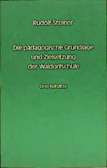 ISBN 9783727450600: Die pädagogische Grundlage und Zielsetzung der Waldorfschule