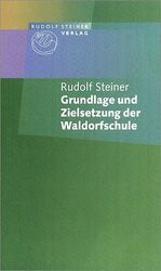 ISBN 9783727452611: Grundlage und Zielsetzung der Waldorfschule - Drei Aufsätze 1919/1920 (aus GA 24)