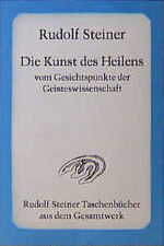 Die Kunst des Heilens vom Gesichtspunkte der Geisteswissenschaft - 6 Vorträge, Penmaenmawr, Arnheim und London 1923/24