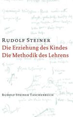 ISBN 9783727465802: Die Erziehung des Kindes vom Gesichtspunkte der Geisteswissenschaft / Die Methodik des Lehrens und die Lebensbedingungen des Erziehens - 1 Aufsatz 1907 und 5 Vorträge, Stuttgart 1924