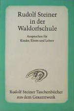 ISBN 9783727467103: Rudolf Steiner in der Waldorfschule - Vorträge und Ansprachen für die Kinder, Eltern und Lehrer der Waldorfschule Stuttgart, 1919-1924