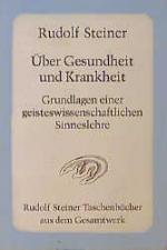 ISBN 9783727472206: Über Gesundheit und Krankheit. Grundlagen einer geiteswissenschaftlichen Sinneslehre - Achtzehn Vorträge, Dornach 1922/1923