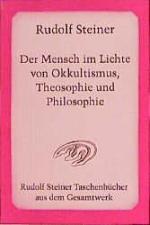 ISBN 9783727474507: Der Mensch im Lichte von Okkultismus, Theosophie und Philosophie - 10 Voträge, Kristiania (Oslo) 1912, mit nachgedruckten Notizbucheintragungen original von Steiner