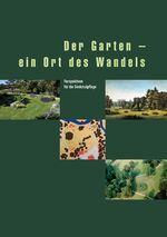 ISBN 9783728130334: Der Garten - ein Ort des Wandels - Perspektiven für die Denkmalpflege