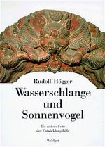 Wasserschlange und Sonnenvogel - Die andere Seite der Entwicklungshilfe