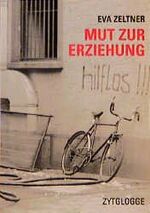 ISBN 9783729605077: Mut zur Erziehung