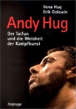 Andy Hug - Der Taifun und die Weisheit der Kampfkunst