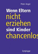 ISBN 9783729607309: Wenn Eltern nicht erziehen sind Kinder chancenlos