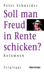 Soll man Freud in Rente schicken? - Kolumnen