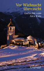 ISBN 9783729607989: Vor Wiehnacht überrascht – Gschichte vom Alex Kurz