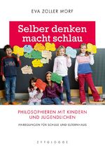 Selber denken macht schlau - Philosophieren mit Kindern