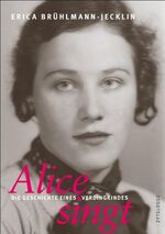ISBN 9783729608429: Alice singt – Die Geschichte eines Verdingkindes