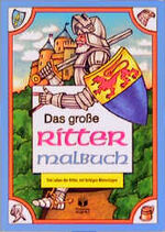 Das grosse Rittermalbuch – Das Leben der Ritter