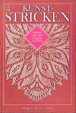 ISBN 9783730403341: Kunst - Stricken I. Reprint nach dem Original von 1924 von Marie Niedner (Autor), Gertrud Villforth (Autor) 38 farb. Abb., 2 Musterbögen Buchverlag Fuer Die Frau Buchverlag Für Die Frau ISBN-10 3-7304