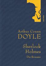 ISBN 9783730600306: Arthur Conan Doyle,Sherlock Holmes. Die Romane - Gesammelte Werke: Eine Studie in Scharlachrot - Das Zeichen der Vier - Der Hund der Baskervilles - Das Tal des Grauens