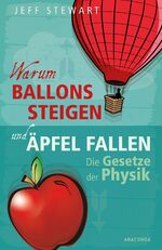 ISBN 9783730600955: Warum Ballons steigen und Äpfel fallen - Die Gesetze der Physik