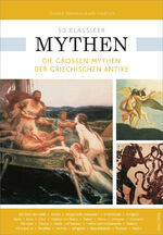 ISBN 9783730603833: 50 Klassiker Mythen: Die großen Mythen der griechischen Antike