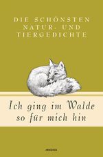 ISBN 9783730607091: Ich ging im Walde so für mich hin - Die schönsten Natur- und Tiergedichte