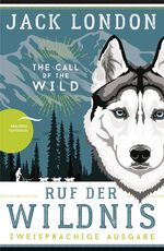 ISBN 9783730608630: Ruf der Wildnis / The Call of the Wild - Deutsch Englisch Zweisprachige Lektüre / Parallel gesetzter Text / Klassiker im Original lesen