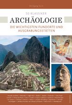 ISBN 9783730608937: 50 Klassiker Archäologie - Die wichtigsten Fundorte und Ausgrabungsstätten