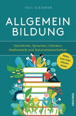 ISBN 9783730610039: Allgemeinbildung. Alles was man wissen muss in Geschichte, Sprachen, Literatur, Mathematik und Naturwissenschaften