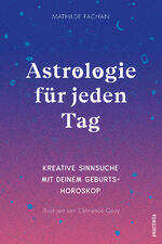 ISBN 9783730610862: Astrologie für jeden Tag. Kreative Sinnsuche mit deinem Geburtshoroskop - Handbuch und Workbook zu Tierkreiszeichen, Häusern etc. Mit Astro-Map zum Download. Für deinen Neuanfang, folge deinen Sternen!