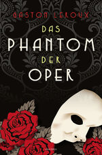 Gaston Leroux: Das Phantom der Oper. Rom Gaston Leroux: Das Phantom der Oper. Rom