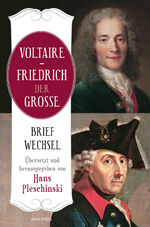 ISBN 9783730612156: Voltaire - Friedrich der Große. Briefwechsel - Übersetzt und herausgegeben von Hans Pleschinski