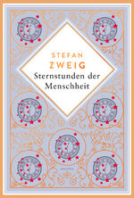 ISBN 9783730613337: Stefan Zweig, Sternstunden der Menschheit. Schmuckausgabe mit Kupferprägung - Eine faszinierende Zeitreise durch 2000 Jahre Weltgeschichte