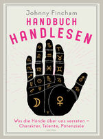 ISBN 9783730613542: Handbuch Handlesen. Was die Hände über uns verraten. Charakter, Talente, Potenziale – Mehr über Persönlichkeit, Schicksal und Bestimmung erfahren