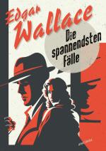 ISBN 9783730614204: Edgar Wallace, Die spannendsten Fälle. Vom Erfinder des modernen Thrillers – Der Hexer, Der Zinker, Das indische Tuch. Cosy Crime at it´s best