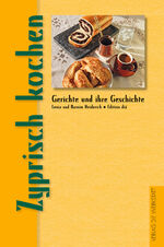 ISBN 9783730701645: Zyprisch kochen – Aus der Reihe "Gerichte und ihre Geschichte"