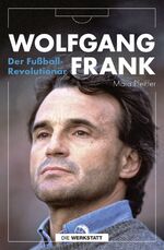 Mara Pfeiffer: Wolfgang Frank - Der Fußb