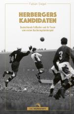 ISBN 9783730707425: Herbergers Kandidaten / Deutschlands Fußballer und ihr Traum vom ersten Nachkriegs-Länderspiel