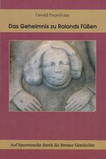 ISBN 9783730813720: Das Geheimnis zu Rolands Füßen - Auf Spurensuche durch die Bremer Geschichte